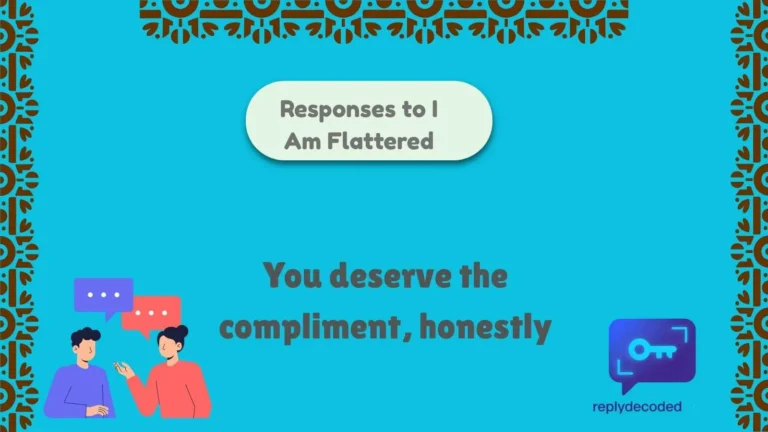 Responses to I Am Flattered