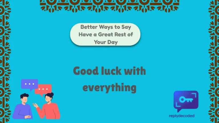 Better Ways to Say Have a Great Rest of Your Day