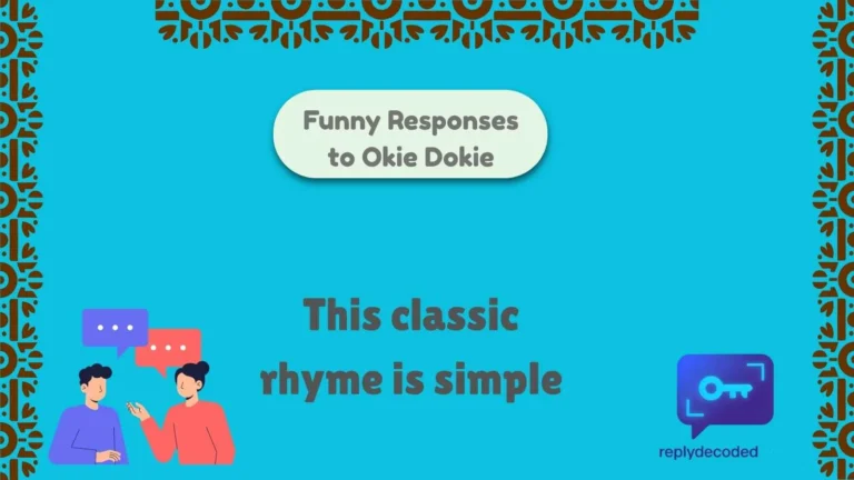 Funny Responses to Okie Dokie