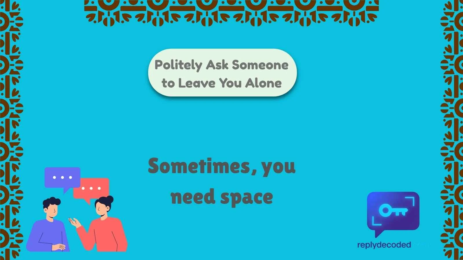 Politely Ask Someone to Leave You Alone