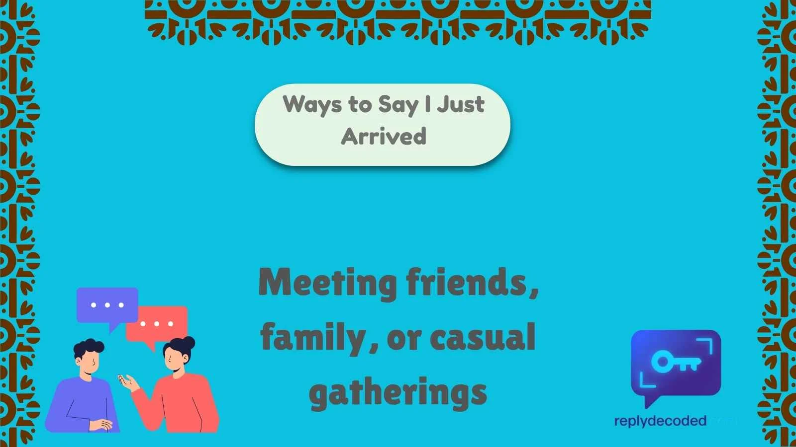 Ways to Say I Just Arrived