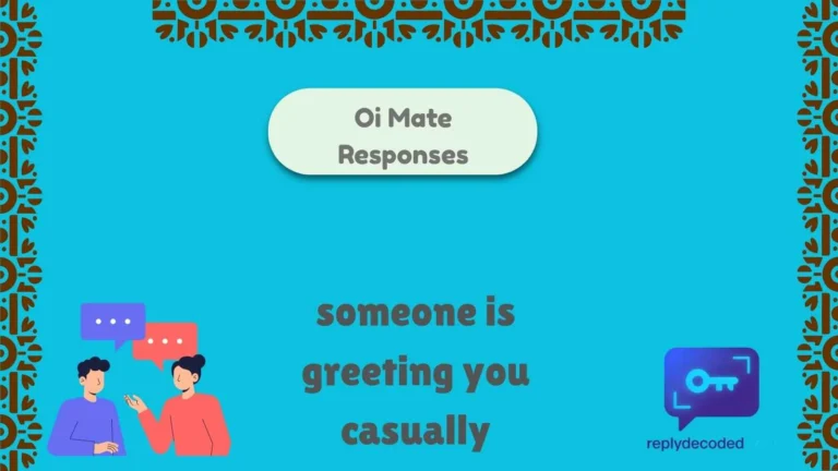 Oi Mate Responses