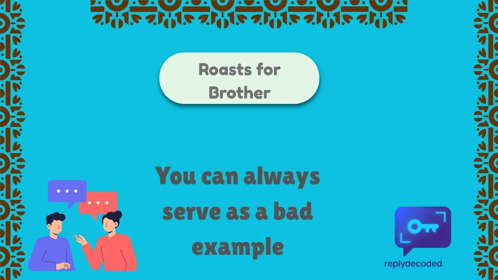 Roasts for Brother